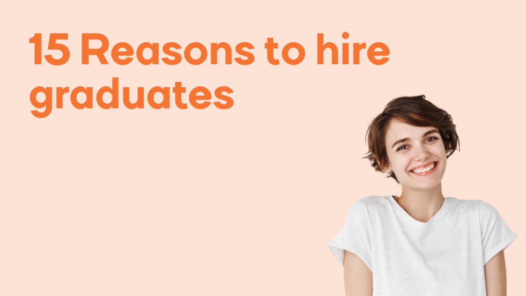 15 Reasons to hire graduates