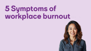 5 Symptoms of workplace burnout