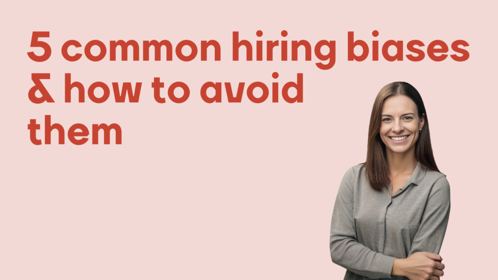 5 common hiring biases & how to avoid them