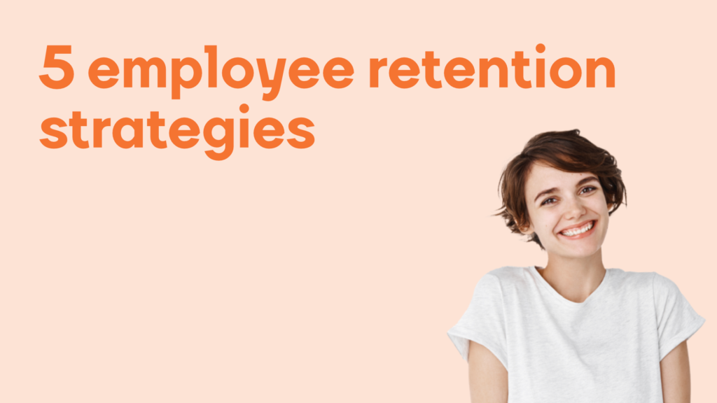 5 employee retention
strategies