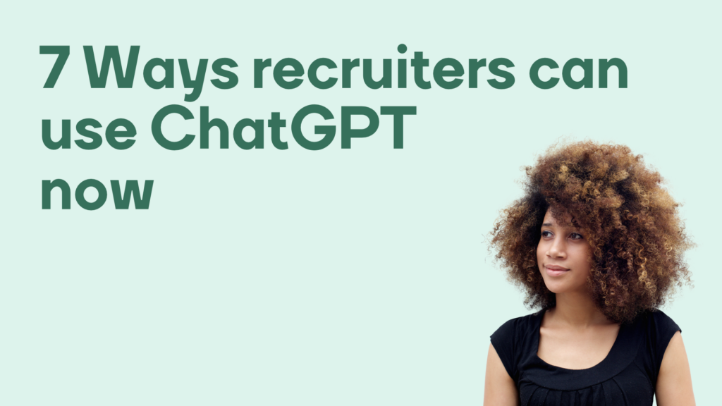 7 Ways recruiters can use ChatGPT now
