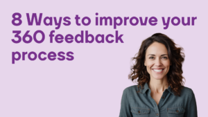 8 Ways to improve your 360 feedback process