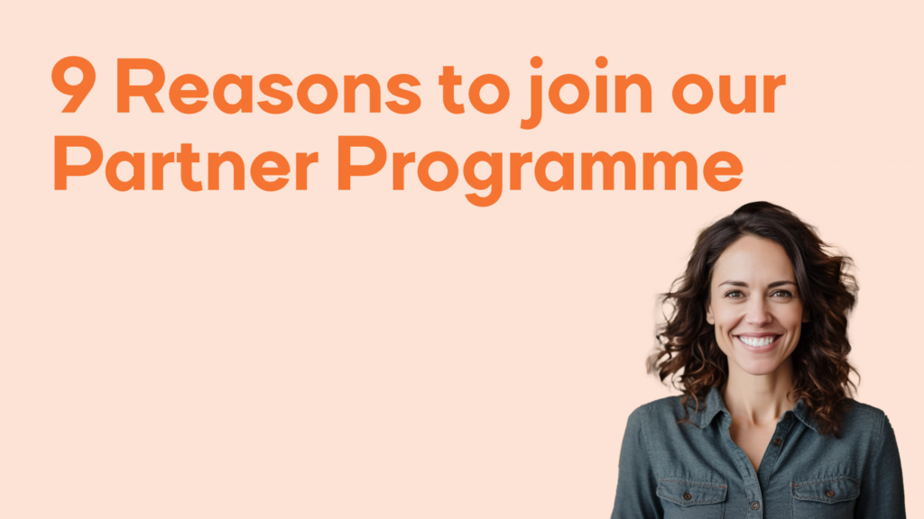 9 Reasons to join our Partner Programme