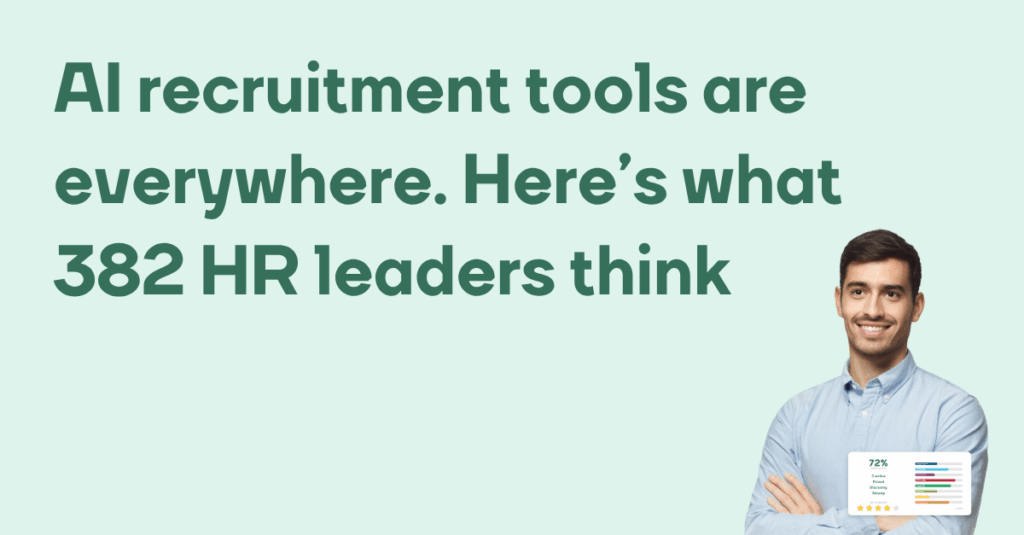 AI recruitment tools are everywhere. Herers what 382 HR leaders think