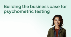 Building the business case for psychometric testing