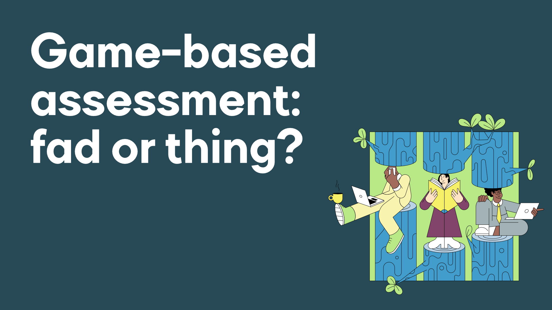 Game based assessment - fad or thing - Clevry