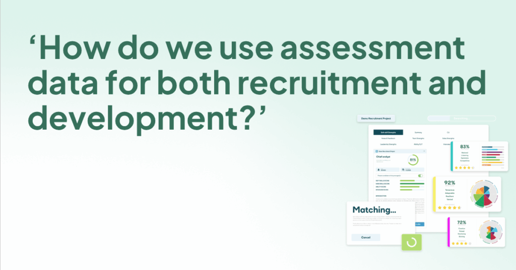 How do we use assessment data for both recruitment and development