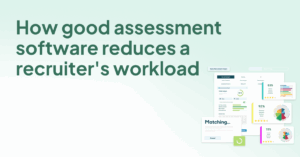 How good assessment software reduces a recruiters workload