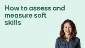 How to assess and measure soft skills