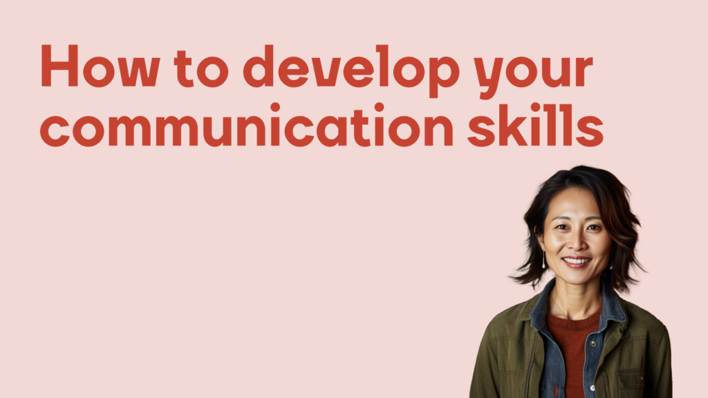 How to develop your communication skills