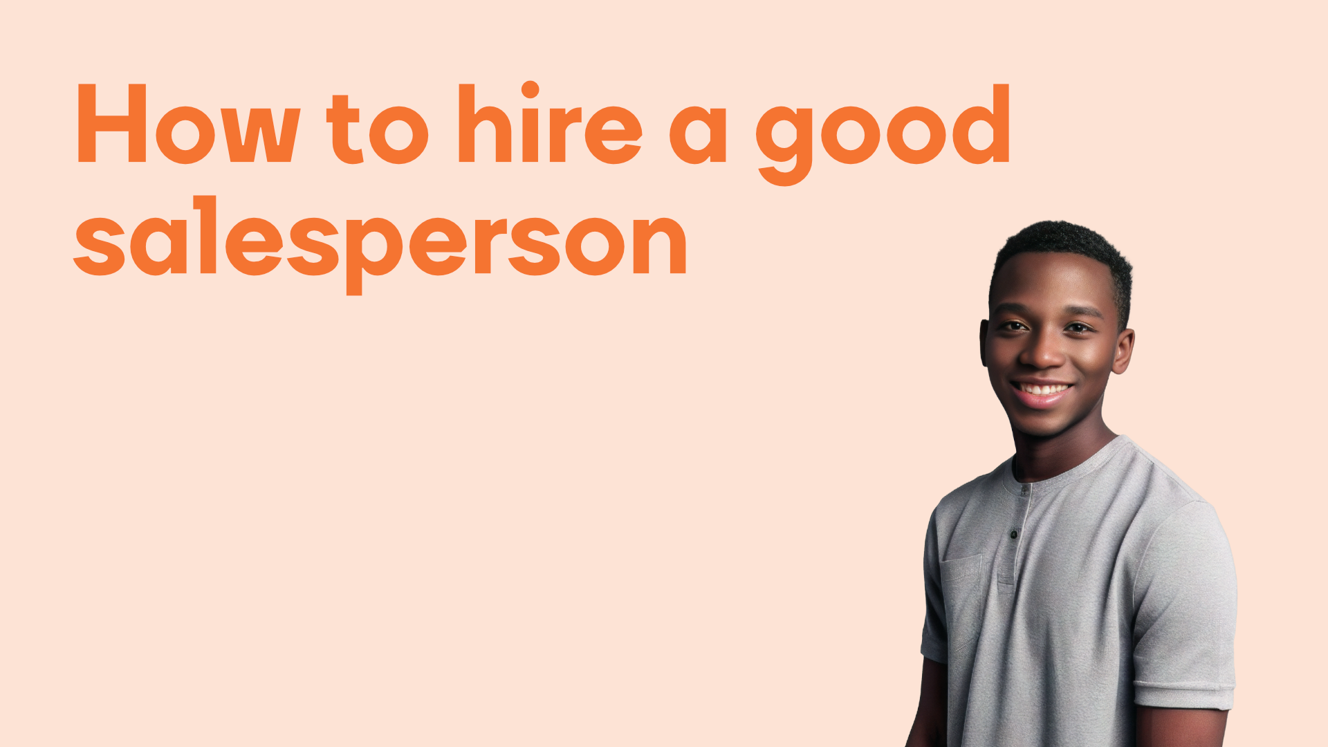 How to hire a good salesperson