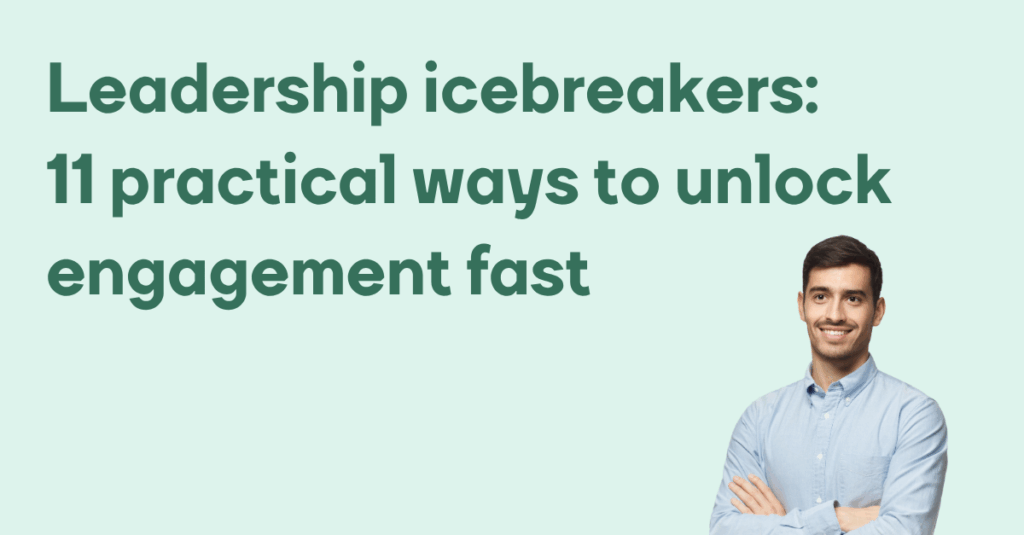 Leadership icebreakers - 11 practical ways to unlock engagement fast