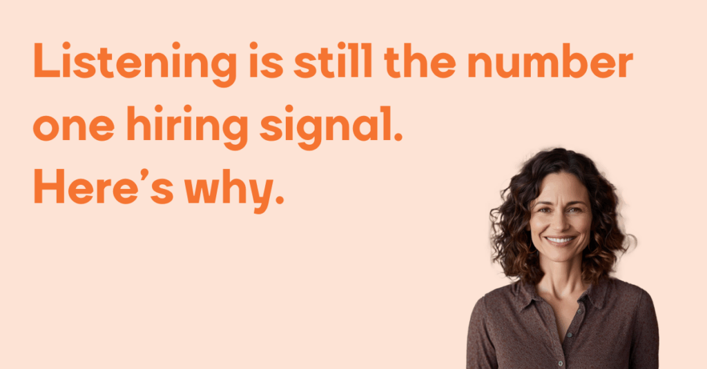 Listening is still the number one hiring signal. Herers why
