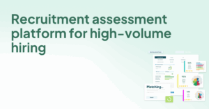 Recruitment assessment platform for high-volume hiring