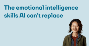 The Emotional Intelligence Skills AI Canrt Replace