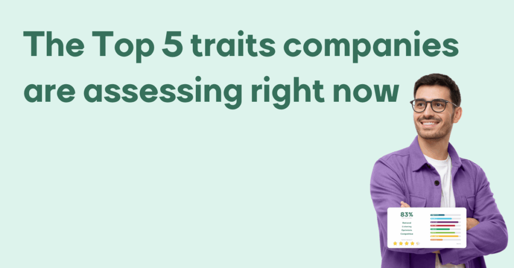 The Top 5 traits companies are assessing right now