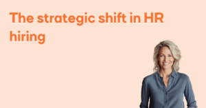 The strategic shift in HR hiring