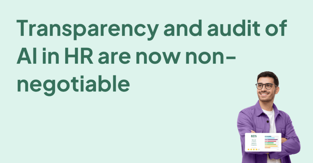 Transparency and audit of AI in HR are now non-negotiable