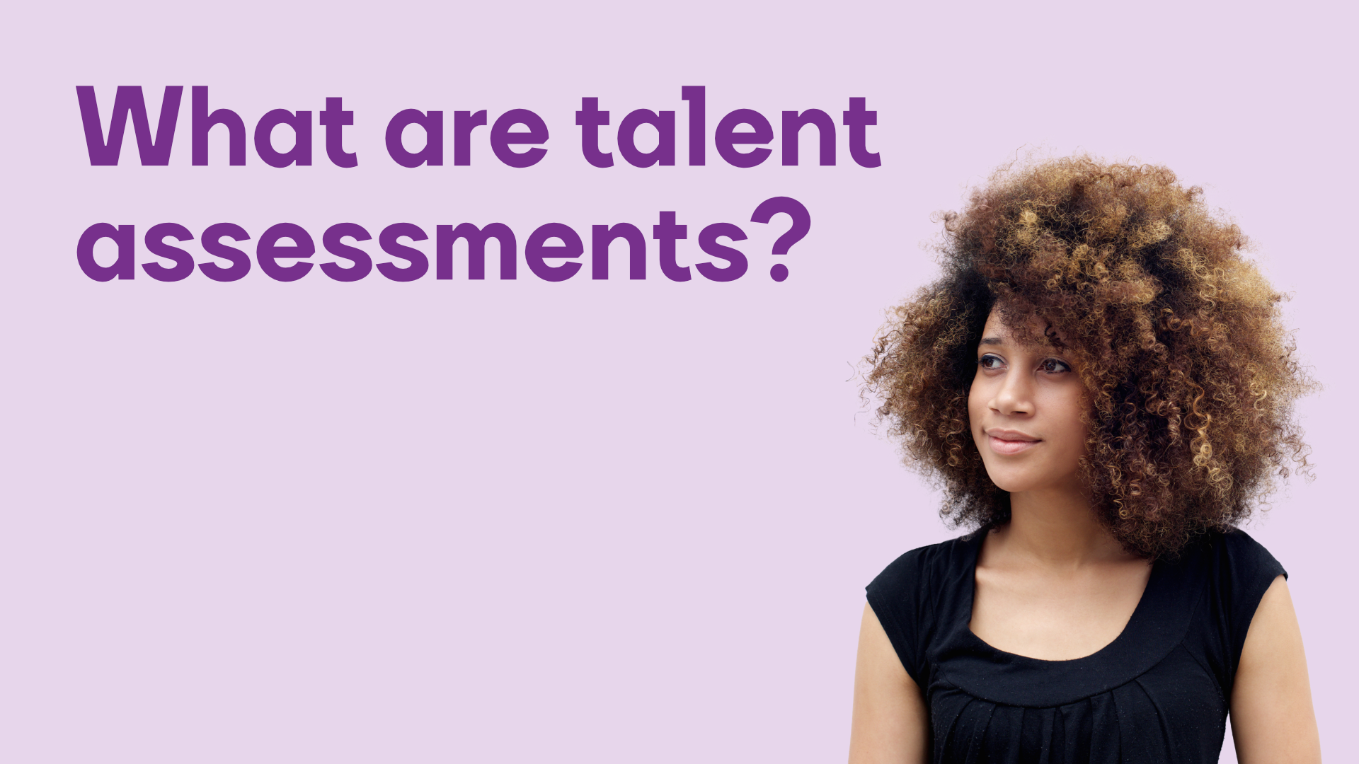 What are talent assessments?