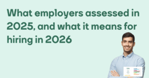 What employers assessed in 2025, and what it means for hiring in 2026